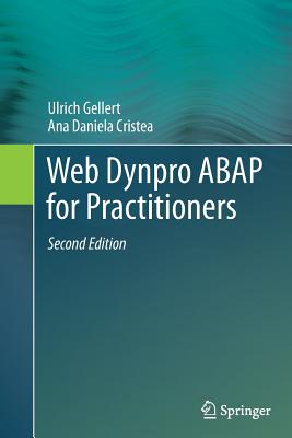 Web Dynpro ABAP for Practitioners - Gellert, Ulrich, and Cristea, Ana Daniela