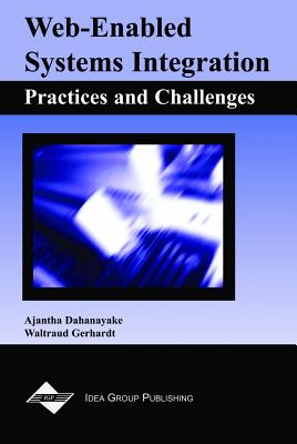 Web-Enabled Systems Integration: Practices and Challenges - Dahanayake, Ajantha (Editor), and Adhikari, Pramod, and Gerhardt, Waltraud (Editor)