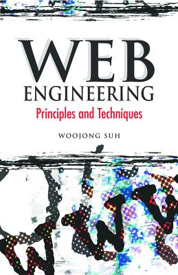 Web Engineering: Principles and Techniques - Suh, Woojong (Editor)