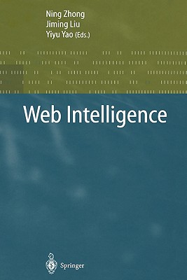 Web Intelligence - Zhong, Ning (Editor), and Liu, Jiming (Editor), and Yao, Yiyu (Editor)