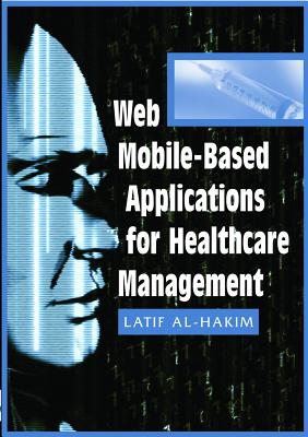 Web Mobile-Based Applications for Healthcare Manageme - Al-Hakim, Latif (Editor)