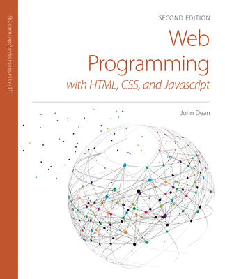 Web Programming with Html, Css, and JavaScript 2e: . - Dean, John