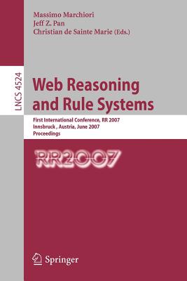 Web Reasoning and Rule Systems - Marchiori, Massimo (Editor), and Pan, Jeff Z (Editor), and De Sainte Marie, Christian (Editor)