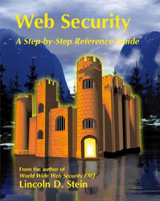 Web Security: A Step-By-Step Reference Guide - Stein, Lincoln D