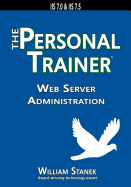 Web Server Administration: The Personal Trainer for IIS 7.0 & IIS 7.5