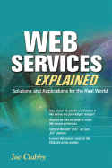 Web Services Explained: Solutions and Applications for the Real World