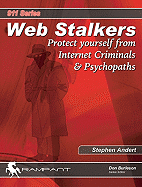 Web Stalkers: Protect Yourself from Internet Criminals & Psychopaths
