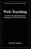 Web-Teaching: A Guide to Designing Interactive Teaching for the World Wide Web
