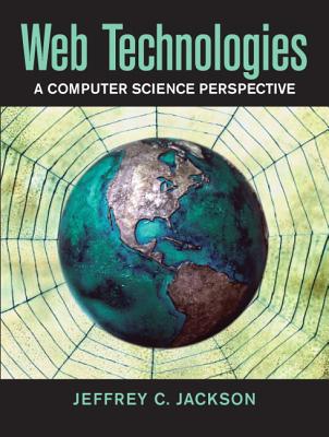 Web Technologies: A Computer Science Perspective - Jackson, Jeffrey C