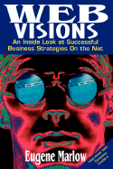 Web Visions: An Inside Look at Successful Business Strategies on the Net