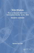 Web Wisdom: How to Evaluate and Create Information Quality on the Web