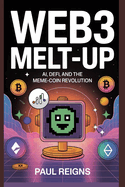 Web3 Melt-Up: AI, DeFi, and the Meme-Coin Revolution