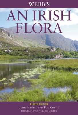 Webb's an Irish Flora - Parnell, John (Editor), and Curtis, Tom (Editor)