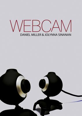 Webcam - Miller, Daniel, and Sinanan, Jolynna
