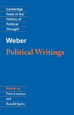 Weber: Political Writings - Weber, Max, and Lassman, Peter (Editor), and Speirs, Ronald (Translated by)