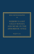 Webern's Lost Cello Sonata and Music in the Aphoristic Style