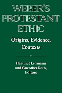 Weber's Protestant Ethic: Origins, Evidence, Contexts