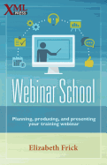 Webinar School: Planning, Producing, and Presenting Your Training Webinar