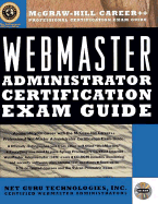 Webmaster Administrator Certification Exam Guide - Net Guru Technologies Inc, and Net Guru Technologies, Inc Staff