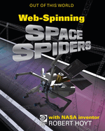 WebSpinning Space Spiders with NASA Inventor Robert Hoyt