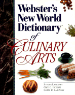 Webster's New World Dictionary of Culinary Arts - Labensky, Sarah R, and Labensky, Steven, and Ingram, Gaye G