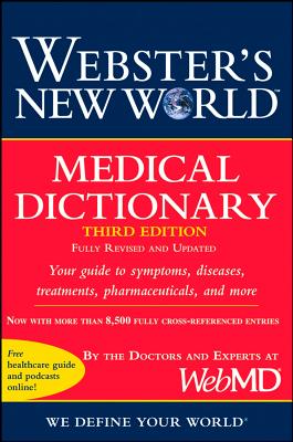 Webster's New World Medical Dictionary, 3rd Edition - Webmd