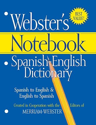 Webster's Notebook Spanish-English Dictionary - Merriam-Webster (Editor)