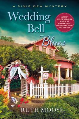 Wedding Bell Blues: A Dixie Dew Mystery - Moose, Ruth