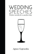 Wedding Speeches: Perfect Words for a Perfect Day