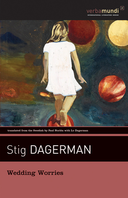 Wedding Worries - Dagerman, Stig, and Norlaen, Paul R (Translated by), and Le Cl�zio, J M G (Introduction by)