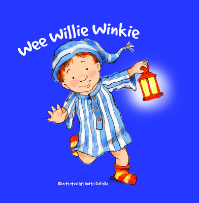 Wee Willie Winkie - Wallace, Rhea, and Dufalla, Anita (Illustrator)