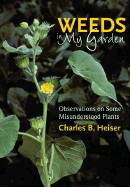 Weeds in My Garden: Observations on Some Misunderstood Plants