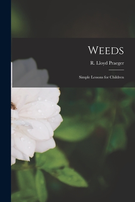 Weeds; Simple Lessons for Children - R Lloyd (Robert Lloyd), Praeger