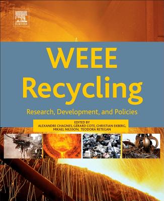WEEE Recycling: Research, Development, and Policies - Chagnes, Alexandre (Editor), and Cote, G�rard (Editor), and Ekberg, Christian (Editor)