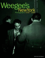 Weegee's New York: Photographs, 1935-1960