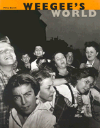 Weegee's World - Barth, Miles, and Handy, Ellen, and Bergala, Alain