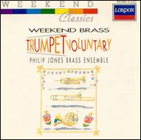 Weekend Brass: Trumpet Voluntary - Elgar Howarth (trumpet); James Watson (trumpet); Philip Jones (trumpet); Philip Jones Brass Ensemble