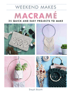 Weekend Makes: Macram?: 25 Quick and Easy Projects to Make
