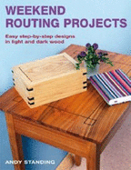 Weekend Routing Projects: Easy Step-By-Step Designs in Light and Dark Wood