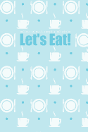 Weekly Menu Planner & Notebook: Let's Eat