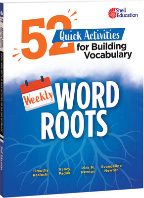 Weekly Word Roots: 52 Quick Activities for Building Vocabulary - Rasinski, Timothy, and Padak, Nancy, and Newton, Rick M