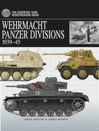 Wehrmacht Panzer Divisions 1939-45: The Essential Tank Identification Guide
