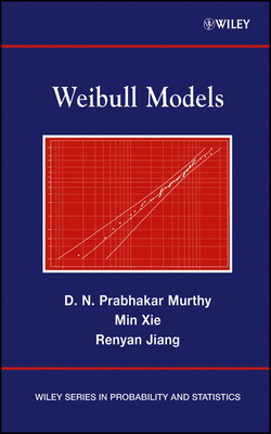 Weibull Models - Murthy, D N Prabhakar, and Xie, Min, and Jiang, Renyan