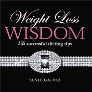 Weight Loss Wisdom: 365 Successful Dieting Tips