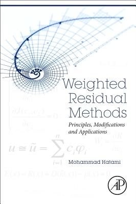 Weighted Residual Methods: Principles, Modifications and Applications - Hatami, Mohammad
