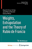 Weights, Extrapolation and the Theory of Rubio De Francia