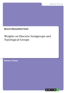 Weights on Discrete Semigroups and Topological Groups