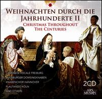 Weihnachten durch die Jahrhunderte II - Albert Hartinger (bass); Anton Rosner (tenor); Arndt Schm�le (bass); Augsburg Boys' Choir;...
