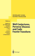 Weil Conjectures, Perverse Sheaves and -adic Fourier Transform