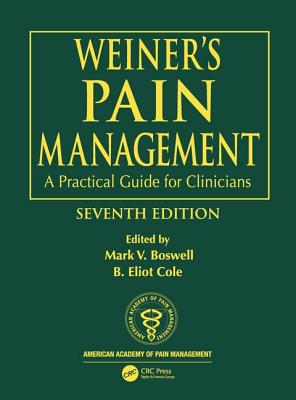 Weiner's Pain Management: A Practical Guide for Clinicians - Boswell, Mark V. (Editor), and Cole, B. Eliot (Editor)